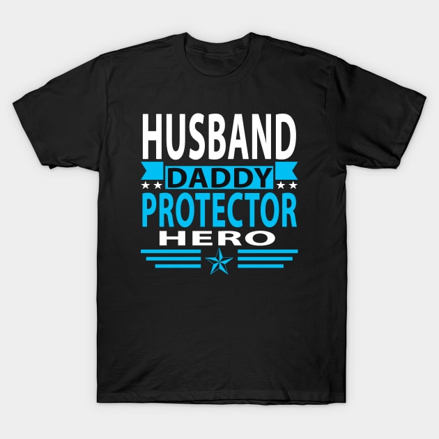 Husband Daddy Protector Hero T-Shirt by Hunter_c4 "Click here to uncover more designs"